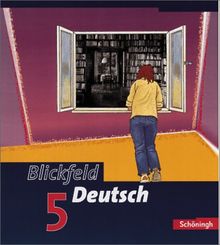 Blickfeld Deutsch. Arbeitsbuch für das Gymnasium (Klassen 5-10): Blickfeld Deutsch - Arbeitsbücher für das Gymnasium: Schülerband 5 (Klasse 9)