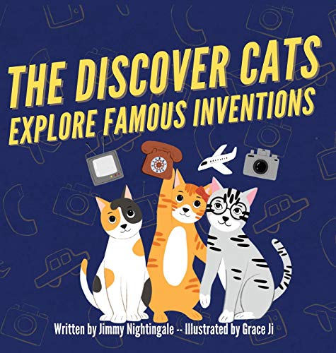 The Discover Cats Explore Famous Inventions: A Children's Book About Creativity, Technology, and History