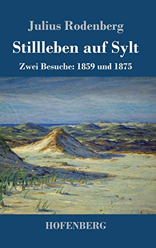 Stillleben auf Sylt: Zwei Besuche: 1859 und 1875