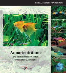 Aquarienträume. Die Vielfalt tropischer Zierfische