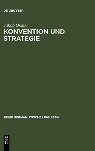 Konvention und Strategie: d. Interpretation von Äußerungen im Rahmen e. Sprechakttheorie (Reihe Germanistische Linguistik, 55, Band 55)