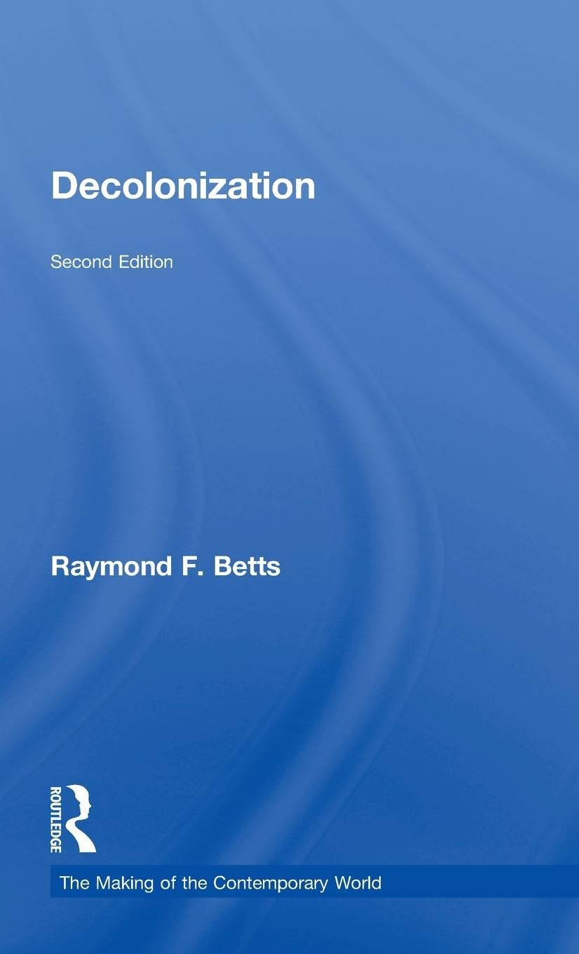 Decolonization (The Making of the Contemporary World)