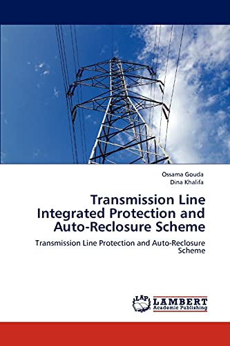 Transmission Line Integrated Protection and Auto-Reclosure Scheme: Transmission Line Protection and Auto-Reclosure Scheme