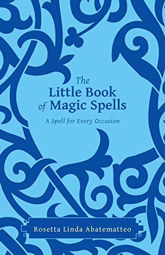 The Little Book of Magic Spells: A Spell For Every Occasion