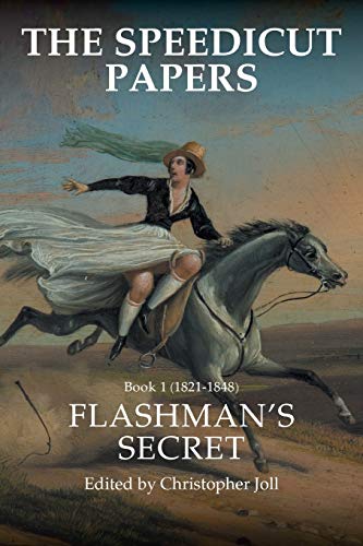 The Speedicut Papers: Book 1 (1821–1848): Flashman’s Secret (History; Action; Adventure)