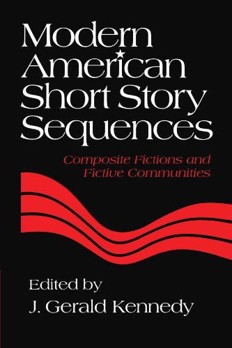 Modern American Short Story Sequences: Composite Fictions and Fictive Communities