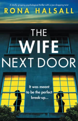 The Wife Next Door: A totally gripping psychological thriller with a jaw-dropping twist (Totally gripping thrillers by Rona Halsall)