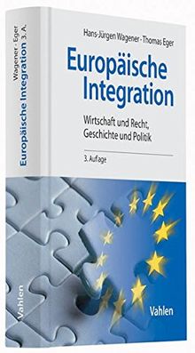 Europäische Integration: Wirtschaft und Recht, Geschichte und Politik