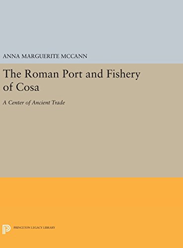The Roman Port and Fishery of Cosa: A Center of Ancient Trade (Princeton Legacy Library, Band 4898)