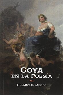 Goya en la poesía : recepción e interpretación literaria de su obra