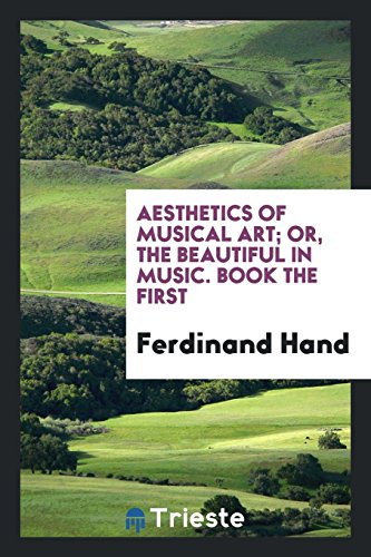 Aesthetics of musical art; or, The beautiful in music. Book the first