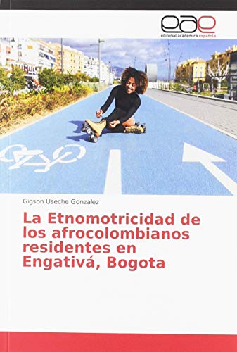 La Etnomotricidad de los afrocolombianos residentes en Engativá, Bogota