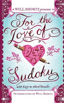 Will Shortz Presents For the Love of Sudoku: 200 Easy to Hard Puzzles