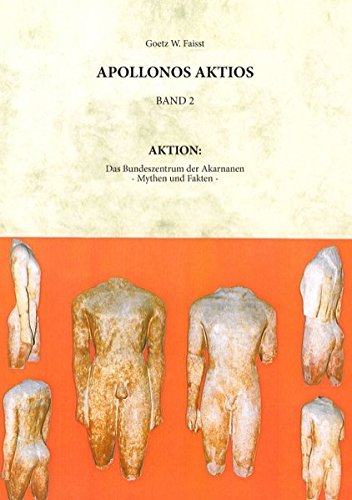 Appolonos Aktios, Band 2: Aktion: Das Bundeszentrum der Akarnanen - Mythen und Fakten