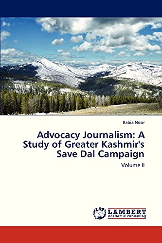 Advocacy Journalism: A Study of Greater Kashmir's Save Dal Campaign: Volume II