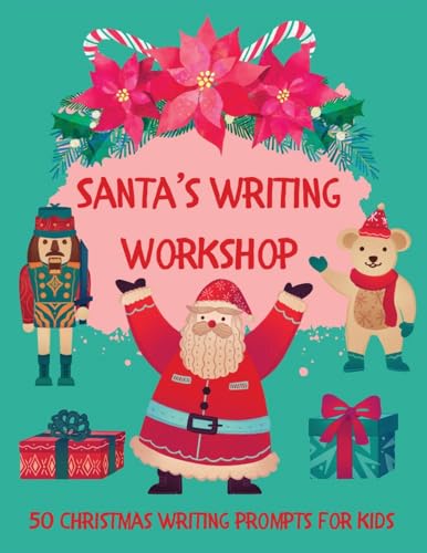Santa's Writing Workshop (50 Christmas writing prompts for kids)