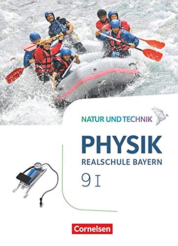 Natur und Technik - Physik Neubearbeitung - Realschule Bayern - Band 9: Wahlpflichtfächergruppe I: Schülerbuch
