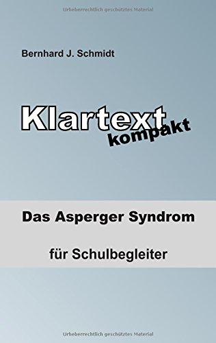 Klartext kompakt: Das Asperger Syndrom - für Schulbegleiter