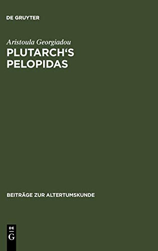 Plutarch's Pelopidas: A Historical and Philological Commentary (Beiträge zur Altertumskunde, 105, Band 105)