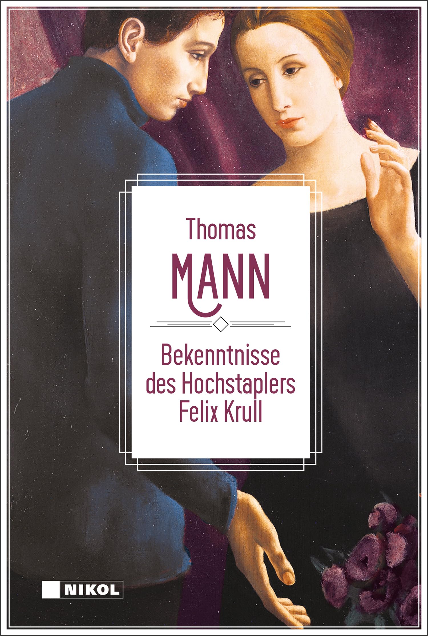 Thomas Mann: Bekenntnisse des Hochstaplers Felix Krull: Der Memoiren erster Teil