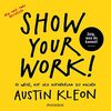 Show Your Work!: 10 Wege, auf sich aufmerksam zu machen - Zeig, was du kannst! - New York Times Bestseller