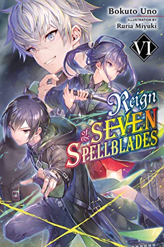 Reign of the Seven Spellblades, Vol. 6 (light novel) (Reign of the Seven Spellblades, 6)