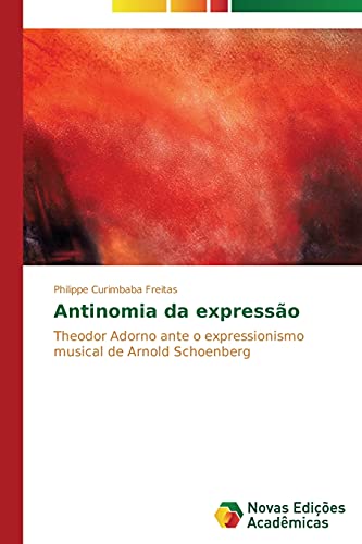 Antinomia da expressão: Theodor Adorno ante o expressionismo musical de Arnold Schoenberg