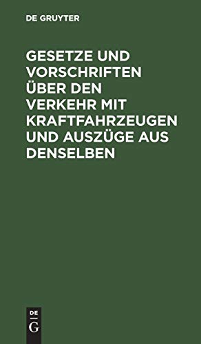 Gesetze und Vorschriften über den Verkehr mit Kraftfahrzeugen und Auszüge aus denselben