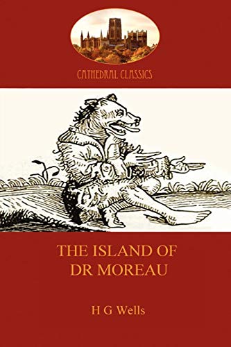 The Island of Dr Moreau: a cautionary tale of souless science (Aziloth Books) (Cathedral Classics)