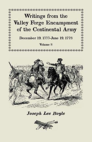 Writings from the Valley Forge Encampment of the Continental Army: December 19, 1777-June 19, 1778, Volume 8, called to the unpleasing task of a Soldier