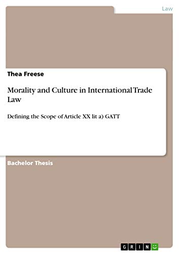 Morality and Culture in International Trade Law: Defining the Scope of Article XX lit a) GATT