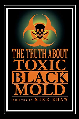 The Truth About Toxic Black Mold
