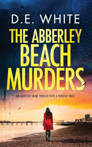THE ABBERLEY BEACH MURDERS an addictive crime thriller with a fiendish twist (Detective Dove Milson)