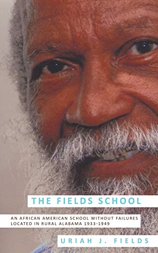 The Fields School: An African American School Without Failures Located in Rural Alabama 1933-1949