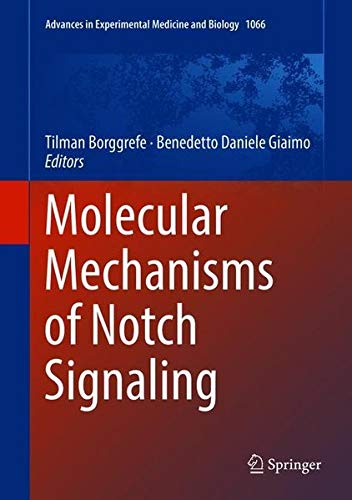 Molecular Mechanisms of Notch Signaling (Advances in Experimental Medicine and Biology, Band 1066)