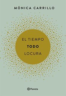 El tiempo, todo, locura (Planeta)