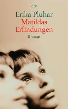 Matildas Erfindungen: Roman