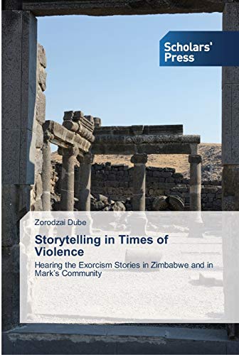 Storytelling in Times of Violence: Hearing the Exorcism Stories in Zimbabwe and in Mark¿s Community