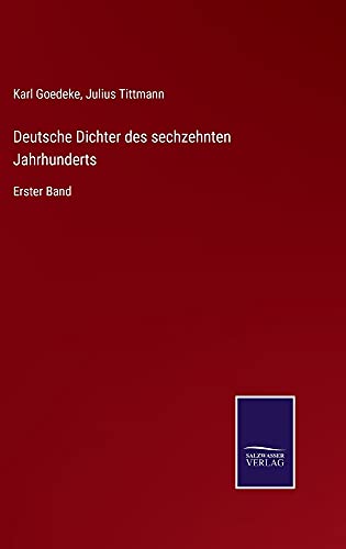 Deutsche Dichter des sechzehnten Jahrhunderts: Erster Band