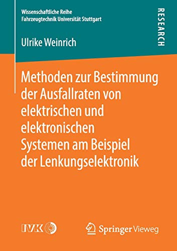 Methoden zur Bestimmung der Ausfallraten von elektrischen und elektronischen Systemen am Beispiel der Lenkungselektronik (Wissenschaftliche Reihe Fahrzeugtechnik Universität Stuttgart)