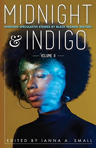 midnight & indigo: Nineteen Speculative Stories by Black Women Writers (midnight & indigo: celebrating Black women writers, Band 6)