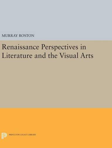 Renaissance Perspectives in Literature and the Visual Arts (Princeton Legacy Library)