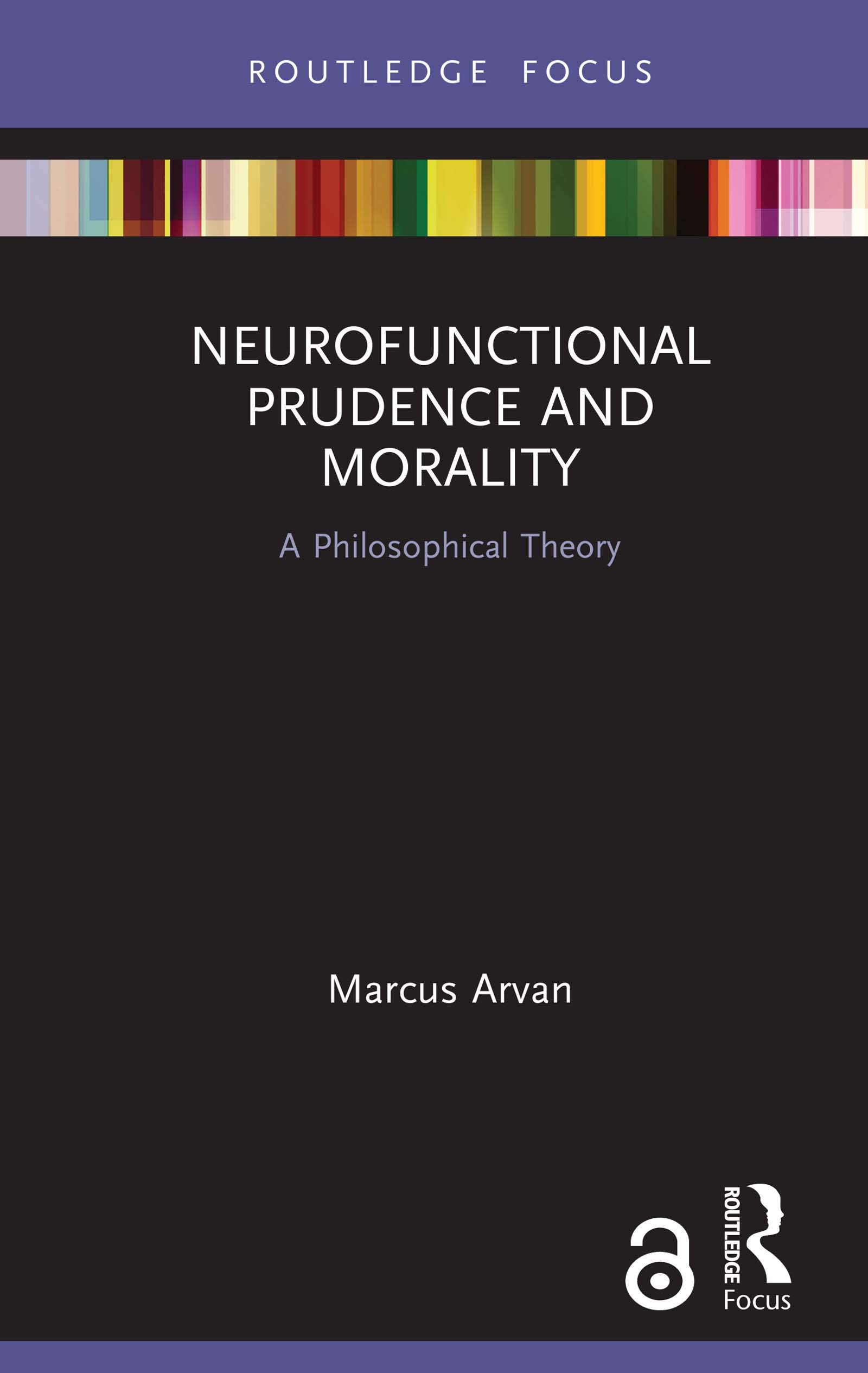 Neurofunctional Prudence and Morality: A Philosophical Theory (Routledge Focus on Philosophy)
