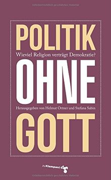 Politik ohne Gott: Wie viel Religion verträgt unsere Demokratie?