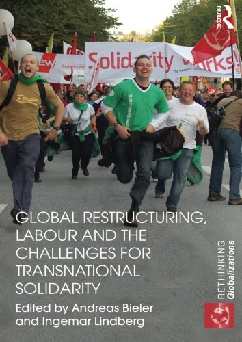 Global Restructuring, Labour and the Challenges for Transnational Solidarity (Rethinking Globalizations)
