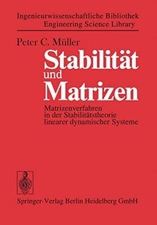 Stabilität und Matrizen: Matrizenverfahren in der Stabilitätstheorie linearer dynamischer Systeme (Ingenieurwissenschaftliche Bibliothek Engineering Science Library)