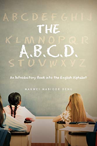 The A.B.C.D.: An Introductory Book into the English Alphabet
