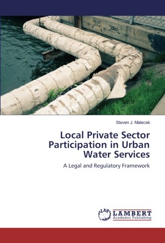 Local Private Sector Participation in Urban Water Services: A Legal and Regulatory Framework