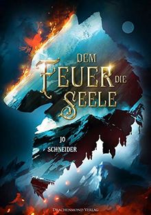 Dem Feuer die Seele (Drei Kronen Saga)