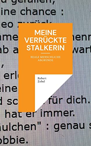 Meine verrückte Stalkerin: Reale menschliche Abgründe